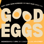 Good Eggs ft: Emmy Blotnick, Gary Simons, Alexis Guerreros, Casey Balsham, Fabrizio Copano, Matt Ruby